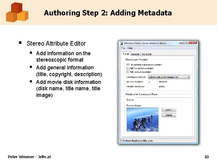 Authoring Step 2: Adding Metadata § Stereo Attribute Editor § § § Add information