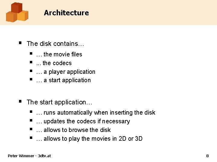 Architecture § The disk contains… § § § … the movie files. . .