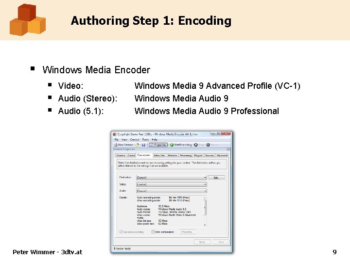 Authoring Step 1: Encoding § Windows Media Encoder § § § Video: Audio (Stereo):