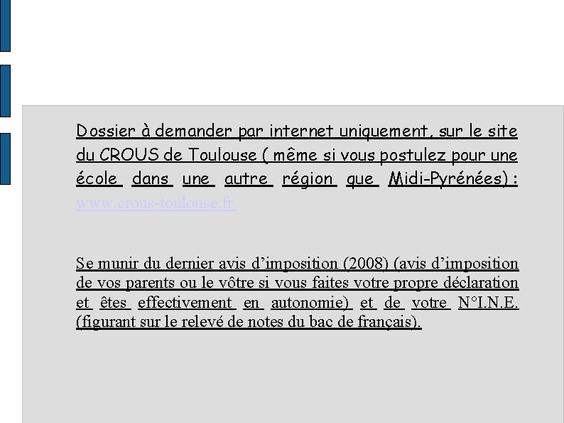 Dossier à demander par internet uniquement, sur le site du CROUS de Toulouse (
