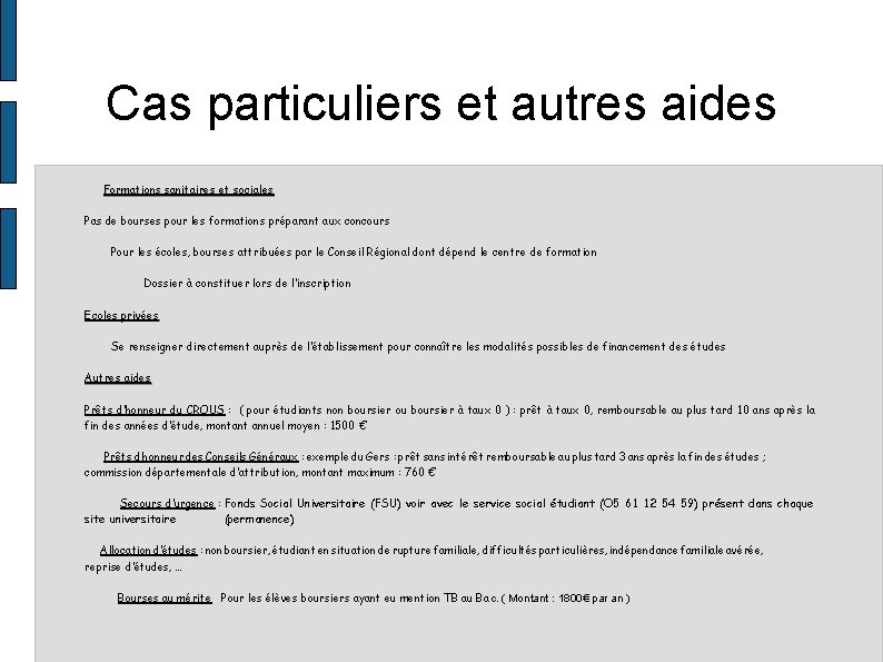 Cas particuliers et autres aides Formations sanitaires et sociales Pas de bourses pour les