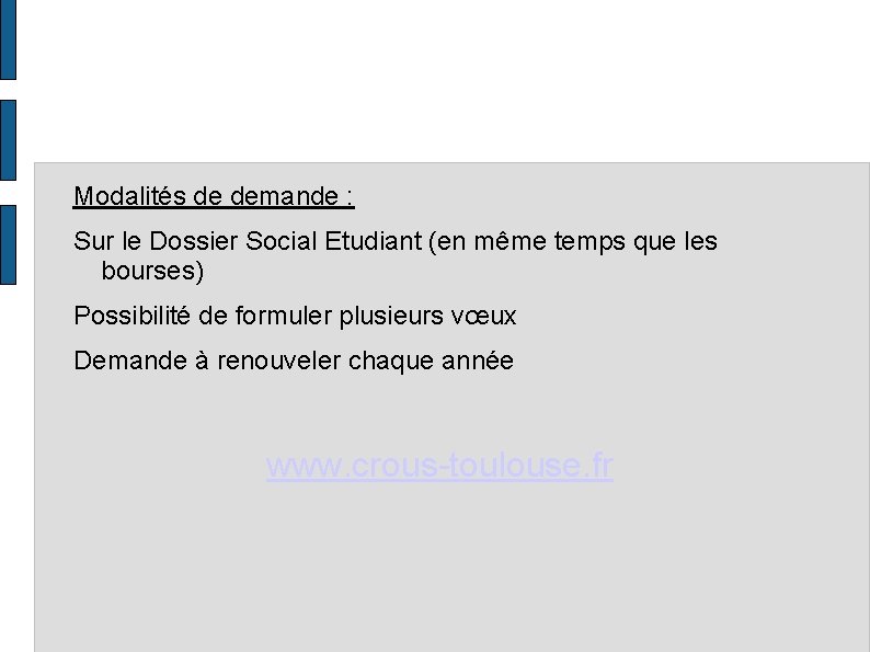 Modalités de demande : Sur le Dossier Social Etudiant (en même temps que les