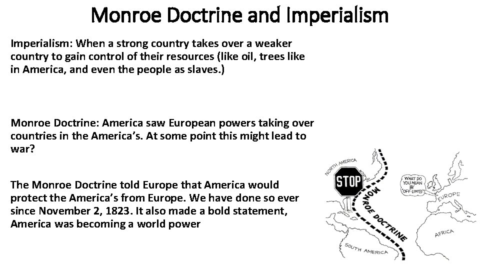 Monroe Doctrine and Imperialism: When a strong country takes over a weaker country to