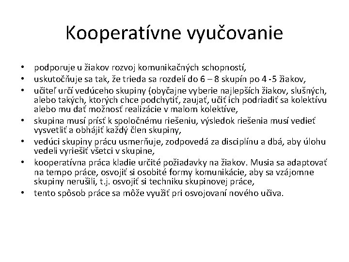 Kooperatívne vyučovanie • podporuje u žiakov rozvoj komunikačných schopností, • uskutočňuje sa tak, že Kooperatívne vyučovanie • podporuje u žiakov rozvoj komunikačných schopností, • uskutočňuje sa tak, že