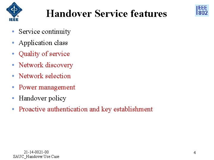 Handover Service features • Service continuity • Application class • Quality of service •