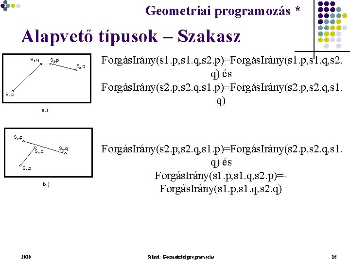 Geometriai programozás * Geometriai feladatok programozása * Alapvető típusok – Szakasz S 1. q