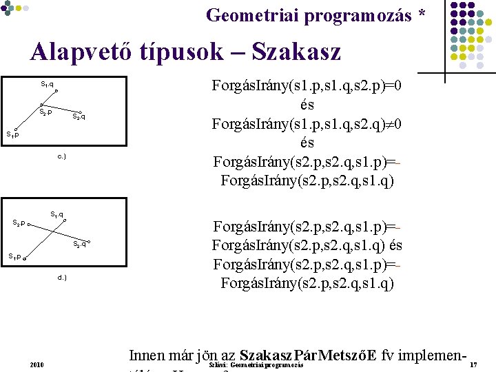 Geometriai programozás * Geometriai feladatok programozása * Alapvető típusok – Szakasz S 1. q