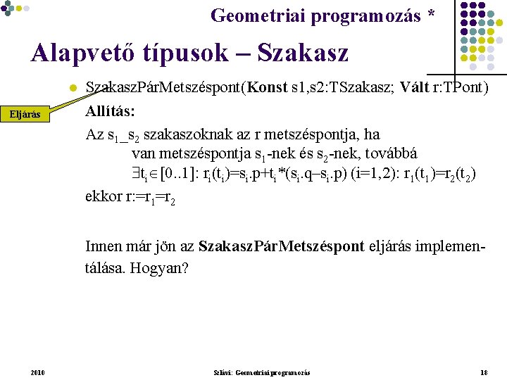 Geometriai programozás * Geometriai feladatok programozása * Alapvető típusok – Szakasz l Eljárás Szakasz.