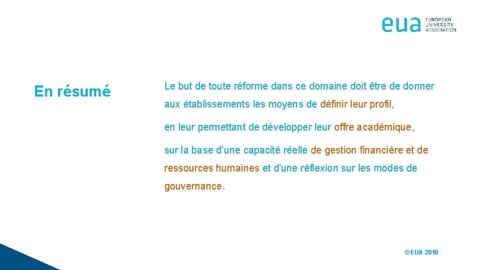 En résumé Le but de toute réforme dans ce domaine doit être de donner