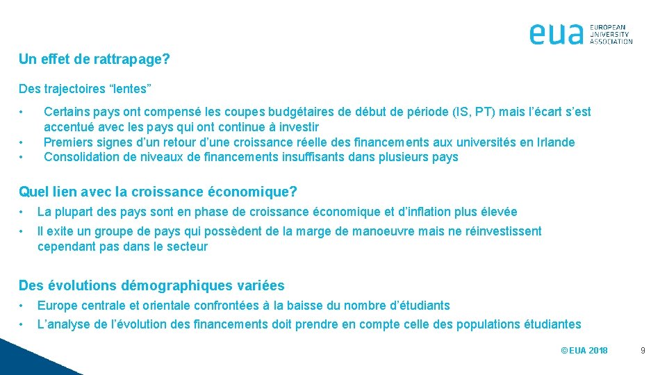 Un effet de rattrapage? Des trajectoires “lentes” • • • Certains pays ont compensé