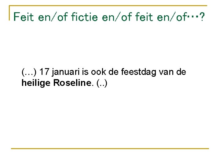 Feit en/of fictie en/of feit en/of…? (…) 17 januari is ook de feestdag van