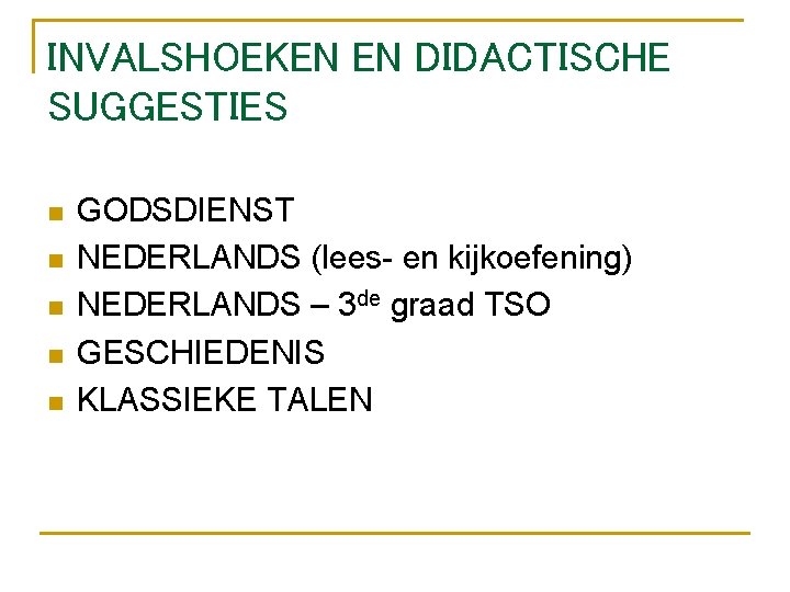 INVALSHOEKEN EN DIDACTISCHE SUGGESTIES n n n GODSDIENST NEDERLANDS (lees- en kijkoefening) NEDERLANDS –