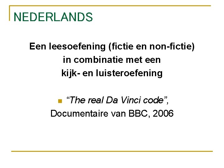 NEDERLANDS Een leesoefening (fictie en non-fictie) in combinatie met een kijk- en luisteroefening “The