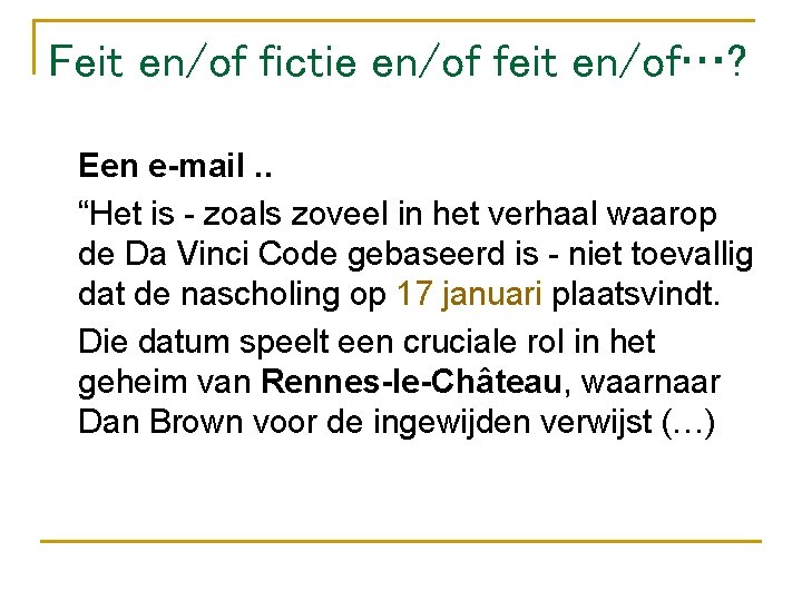 Feit en/of fictie en/of feit en/of…? Een e-mail. . “Het is - zoals zoveel