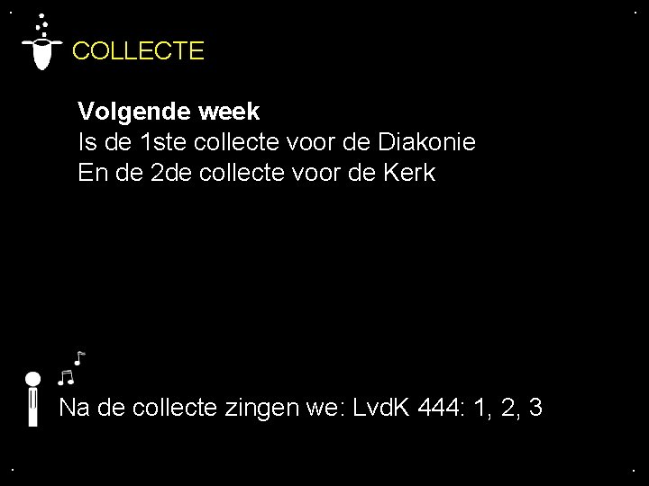 . . COLLECTE Volgende week Is de 1 ste collecte voor de Diakonie En