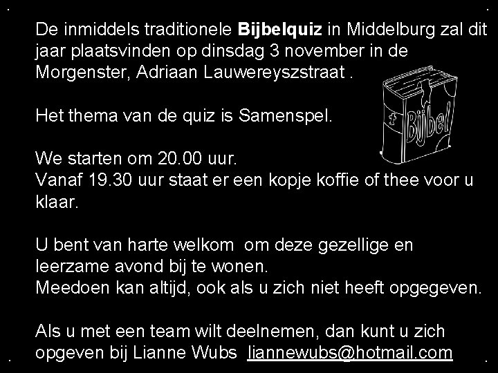 . . De inmiddels traditionele Bijbelquiz in Middelburg zal dit jaar plaatsvinden op dinsdag