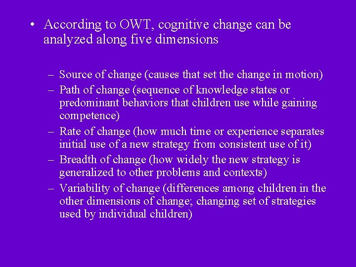  • According to OWT, cognitive change can be analyzed along five dimensions –
