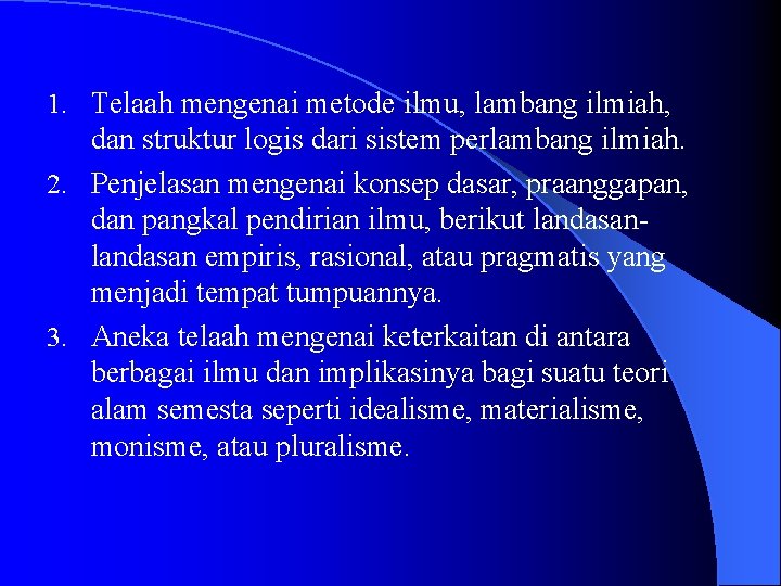 1. Telaah mengenai metode ilmu, lambang ilmiah, dan struktur logis dari sistem perlambang ilmiah.