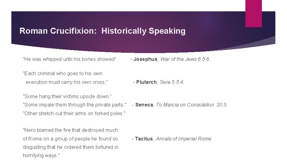 Roman Crucifixion: Historically Speaking “He was whipped until his bones showed” - Josephus, War