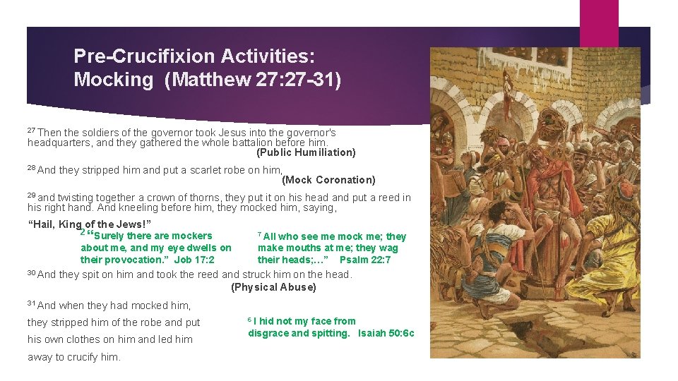 Pre-Crucifixion Activities: Mocking (Matthew 27: 27 -31) 27 Then the soldiers of the governor