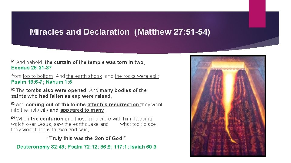 Miracles and Declaration (Matthew 27: 51 -54) 51 And behold, the curtain of the