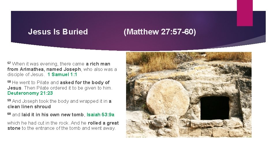 Jesus Is Buried 57 When it was evening, there came a rich man from