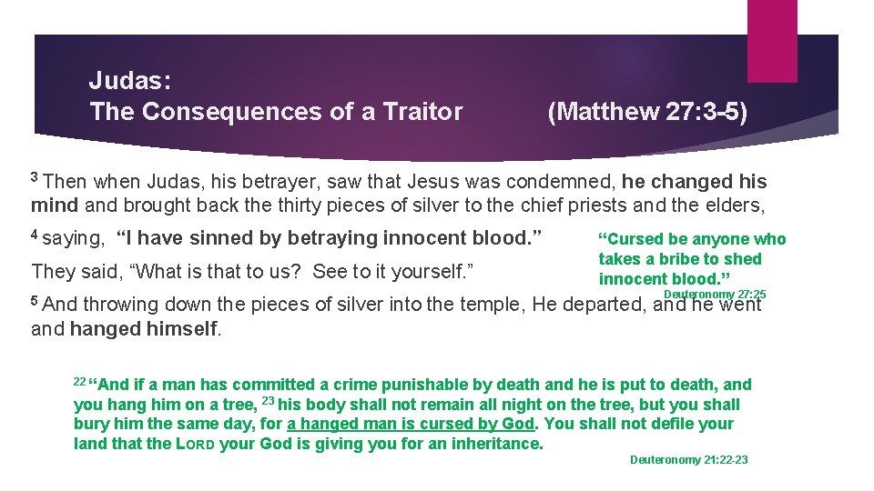 Judas: The Consequences of a Traitor (Matthew 27: 3 -5) 3 Then when Judas,