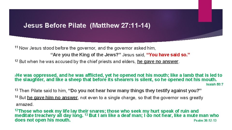 Jesus Before Pilate (Matthew 27: 11 -14) 11 Now Jesus stood before the governor,