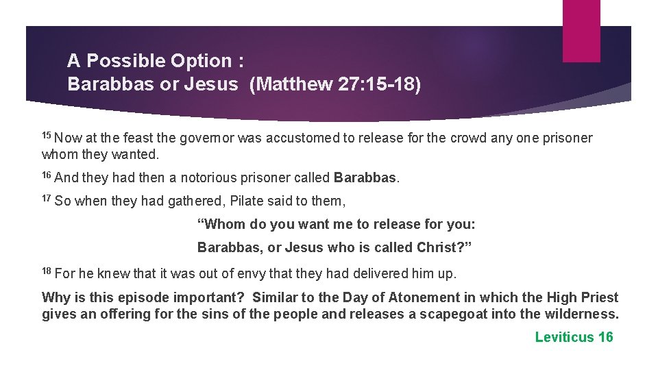 A Possible Option : Barabbas or Jesus (Matthew 27: 15 -18) 15 Now at