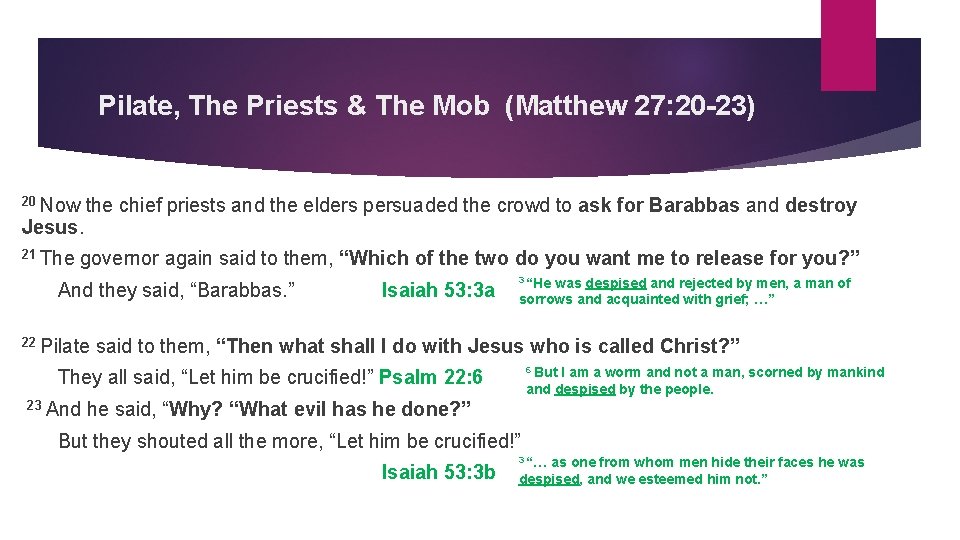 Pilate, The Priests & The Mob (Matthew 27: 20 -23) 20 Now Jesus. 21