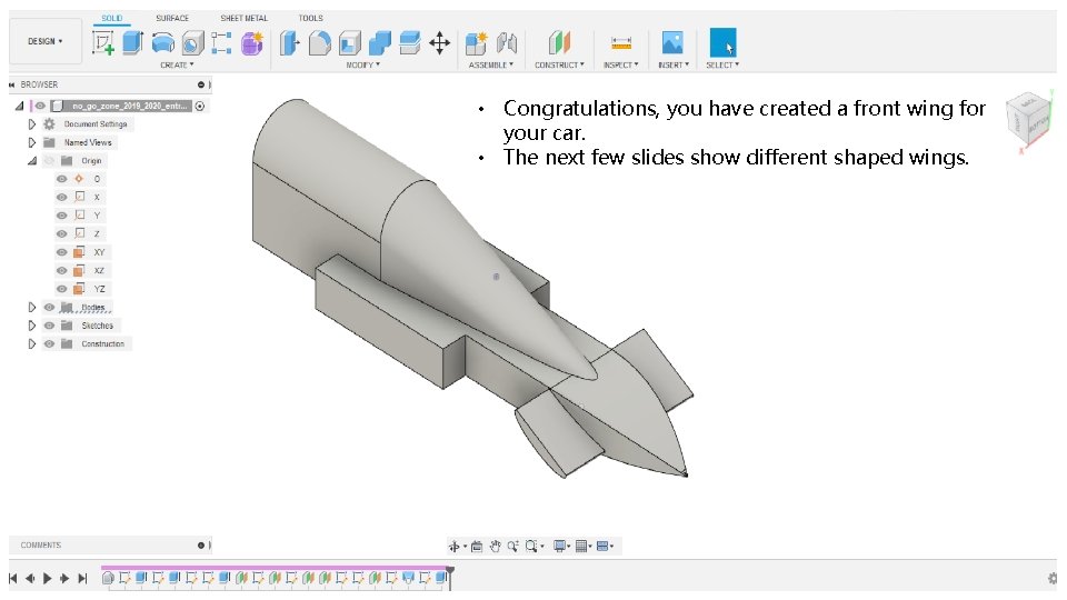  • Congratulations, you have created a front wing for your car. • The