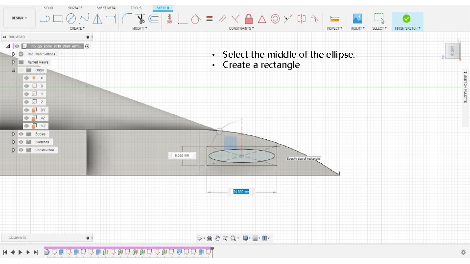  • Select the middle of the ellipse. • Create a rectangle 