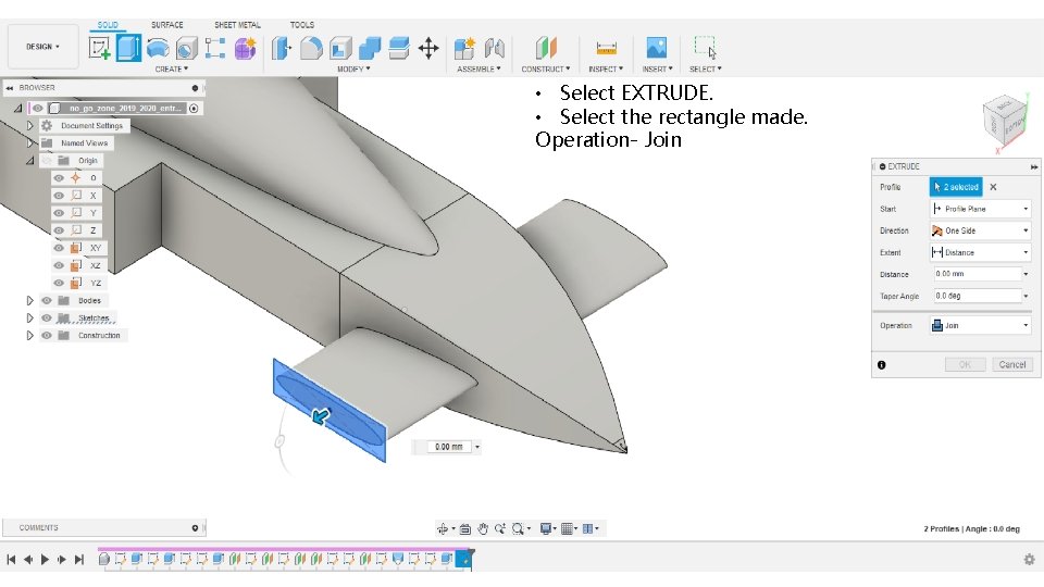  • Select EXTRUDE. • Select the rectangle made. Operation- Join 