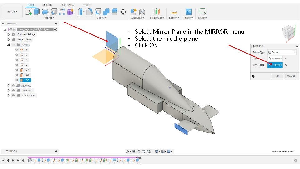  • Select Mirror Plane in the MIRROR menu • Select the middle plane