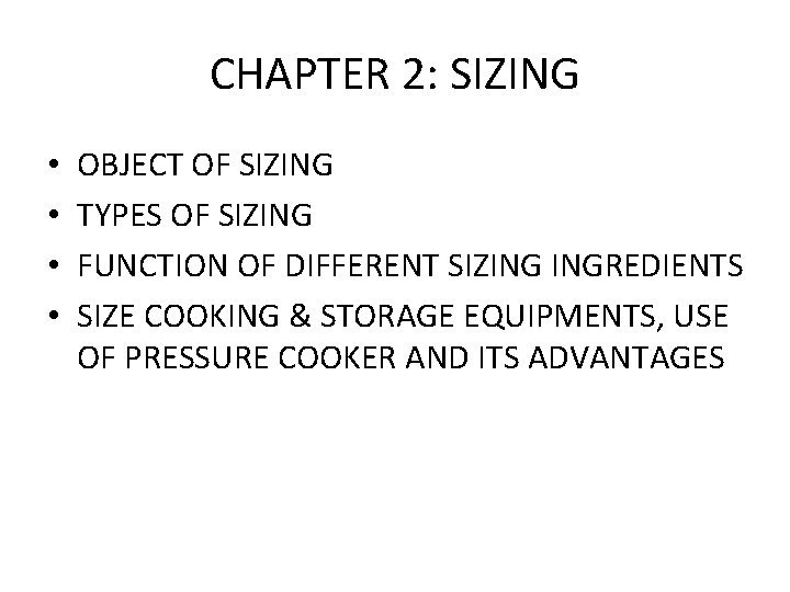 CHAPTER 2: SIZING • • OBJECT OF SIZING TYPES OF SIZING FUNCTION OF DIFFERENT