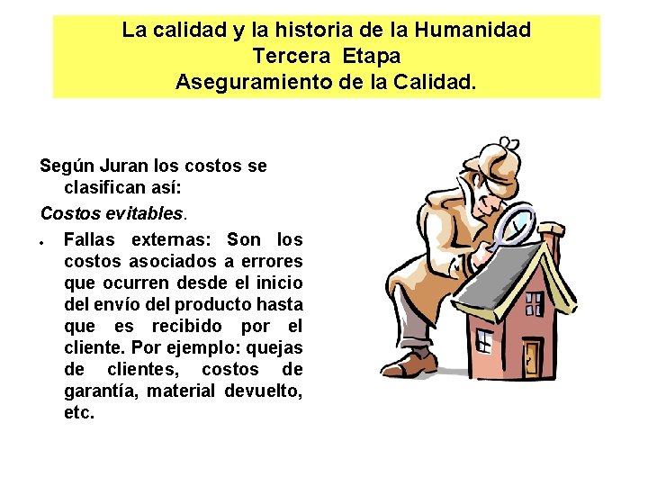 La calidad y la historia de la Humanidad Tercera Etapa Aseguramiento de la Calidad.