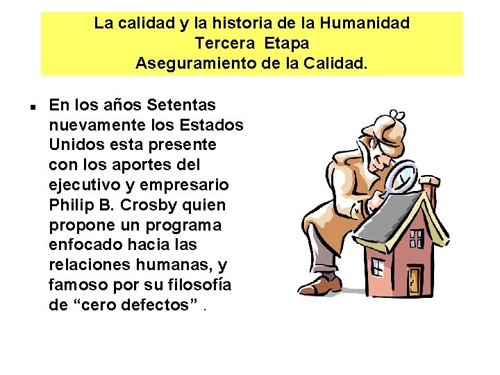 La calidad y la historia de la Humanidad Tercera Etapa Aseguramiento de la Calidad.