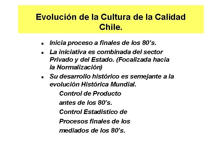 Evolución de la Cultura de la Calidad Chile. n n n Inicia proceso a