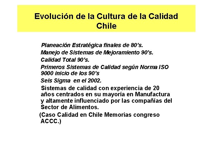 Evolución de la Cultura de la Calidad Chile Planeación Estratégica finales de 80’s. Manejo