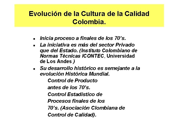 Evolución de la Cultura de la Calidad Colombia. n n n Inicia proceso a