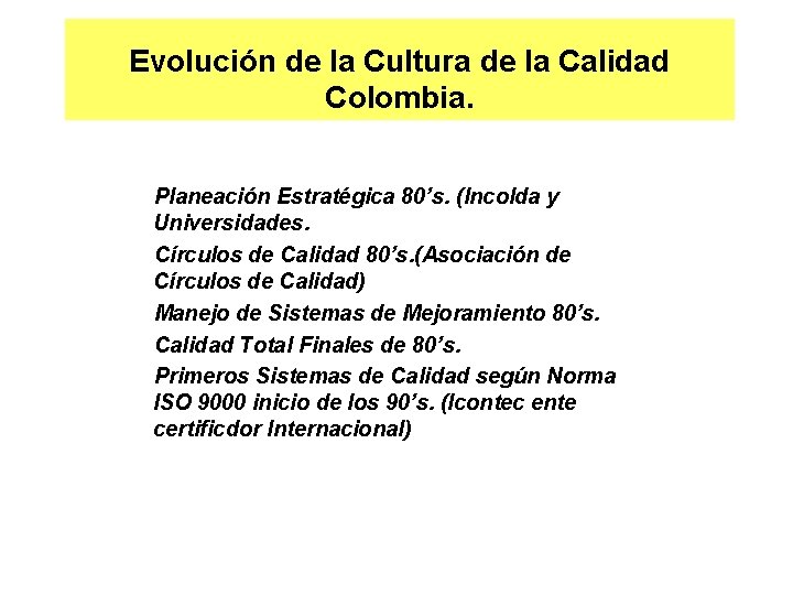 Evolución de la Cultura de la Calidad Colombia. Planeación Estratégica 80’s. (Incolda y Universidades.