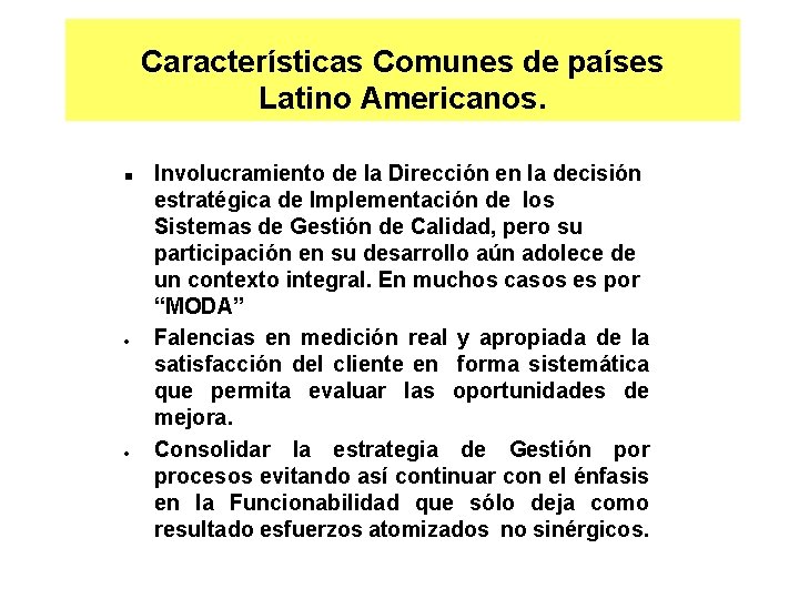 Características Comunes de países Latino Americanos. n Involucramiento de la Dirección en la decisión