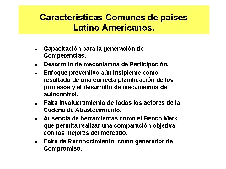 Características Comunes de países Latino Americanos. n n n Capacitación para la generación de