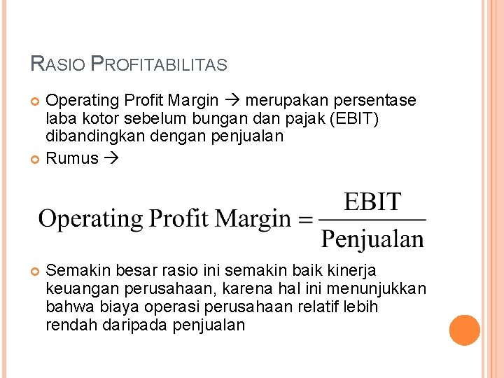 RASIO PROFITABILITAS Operating Profit Margin merupakan persentase laba kotor sebelum bungan dan pajak (EBIT)