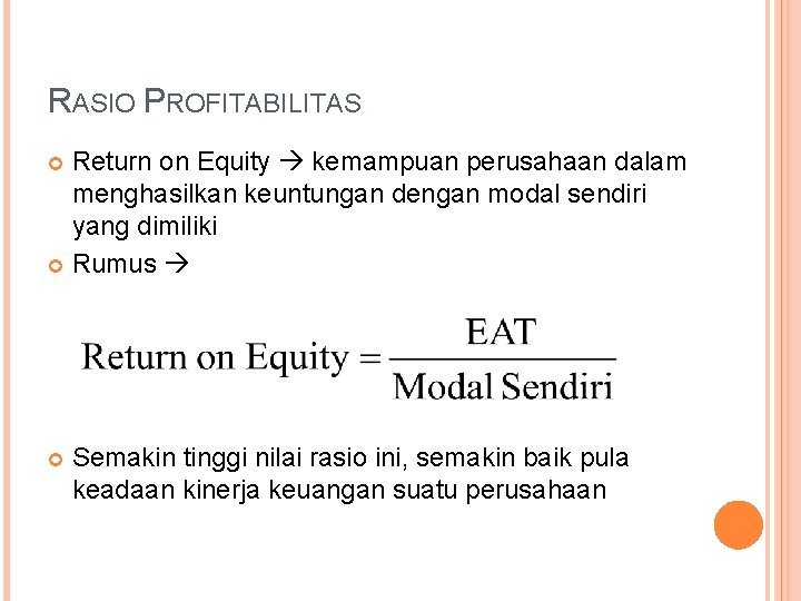 RASIO PROFITABILITAS Return on Equity kemampuan perusahaan dalam menghasilkan keuntungan dengan modal sendiri yang