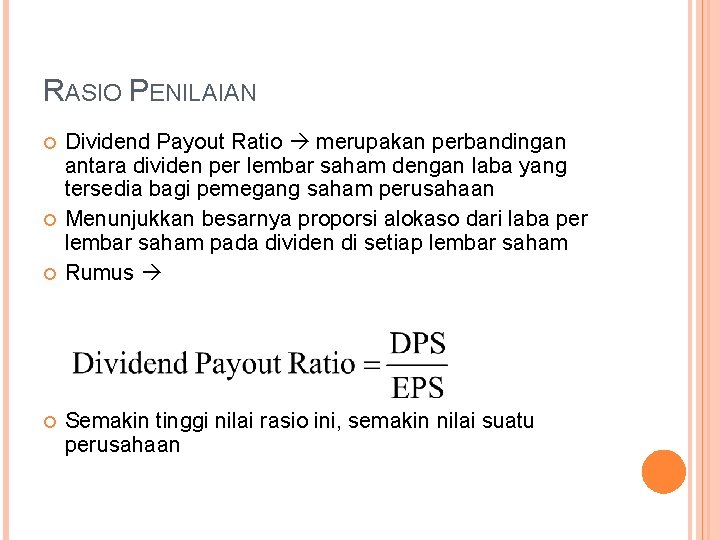 RASIO PENILAIAN Dividend Payout Ratio merupakan perbandingan antara dividen per lembar saham dengan laba
