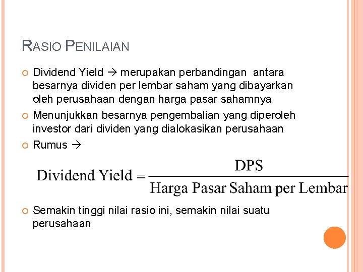 RASIO PENILAIAN Dividend Yield merupakan perbandingan antara besarnya dividen per lembar saham yang dibayarkan
