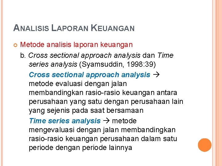 ANALISIS LAPORAN KEUANGAN Metode analisis laporan keuangan b. Cross sectional approach analysis dan Time