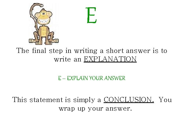 E The final step in writing a short answer is to write an EXPLANATION