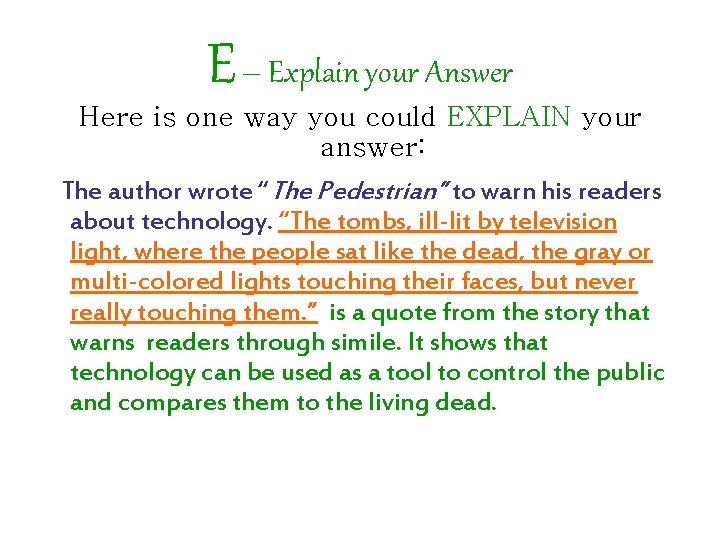 E – Explain your Answer Here is one way you could EXPLAIN your answer: